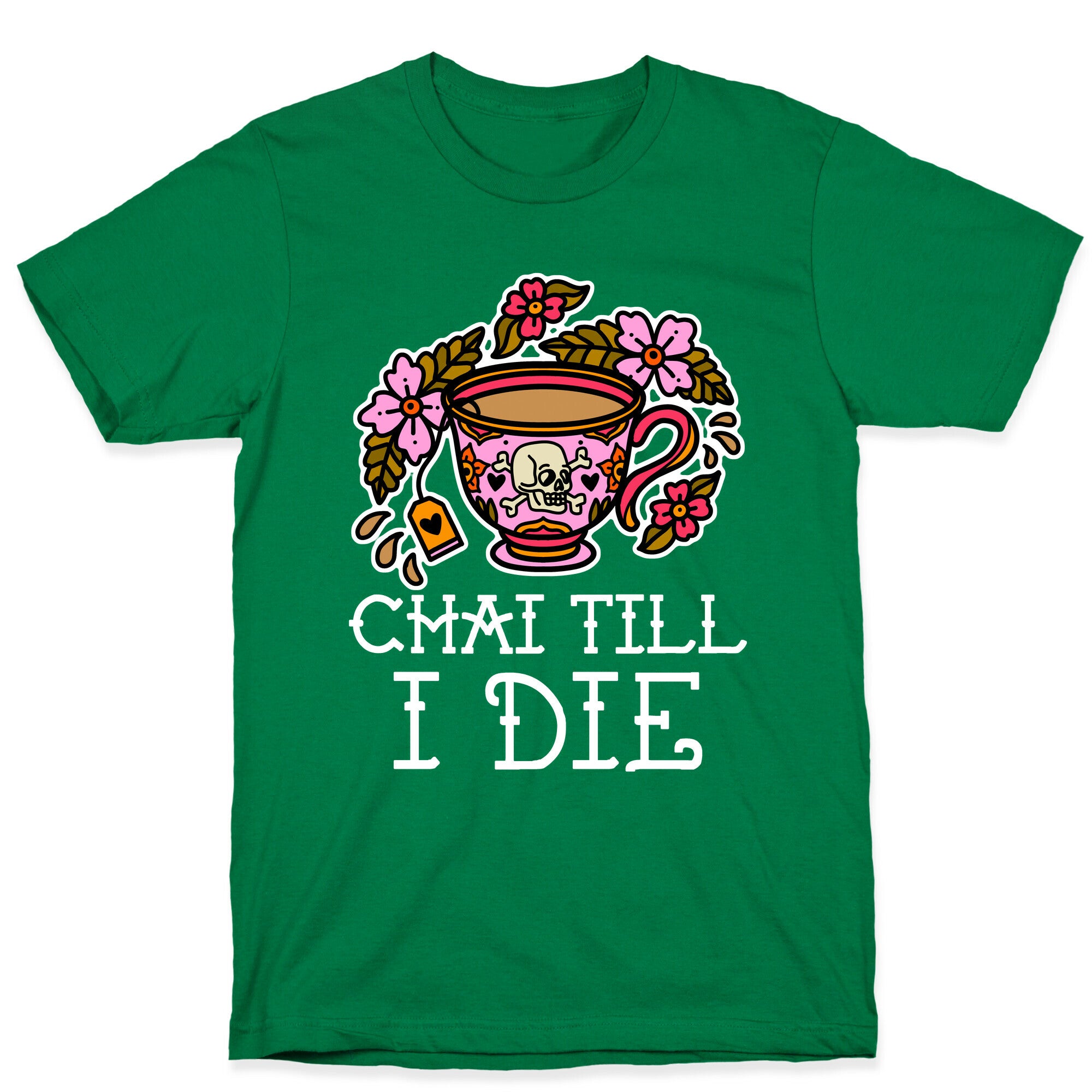 Chai Till I Die T-Shirt